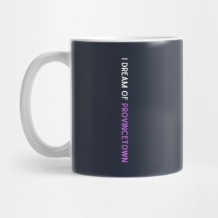 I Dream of Provincetown Mug